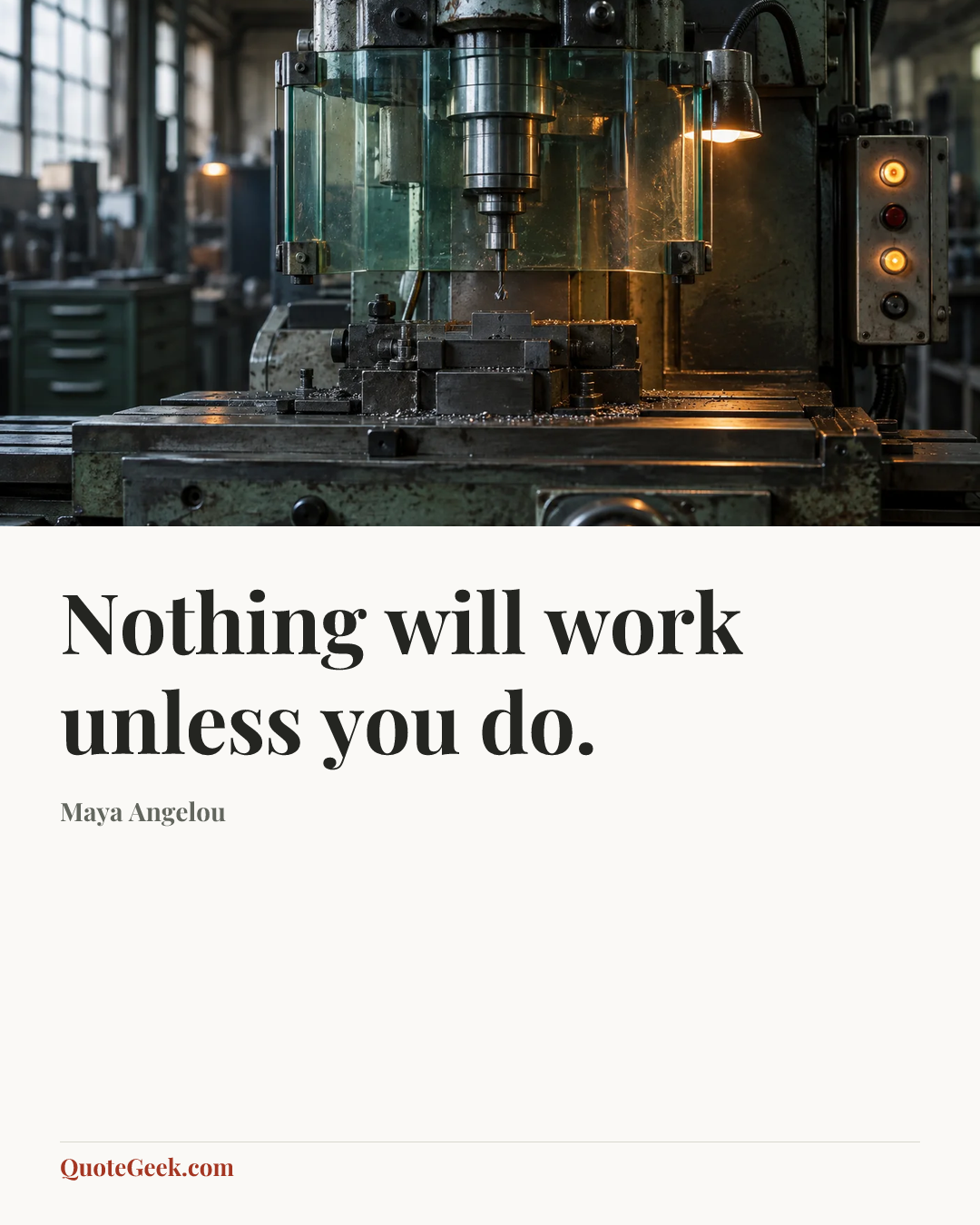 “Nothing will work unless you do.” — Maya Angelou. Illustrated QuoteGeek card.