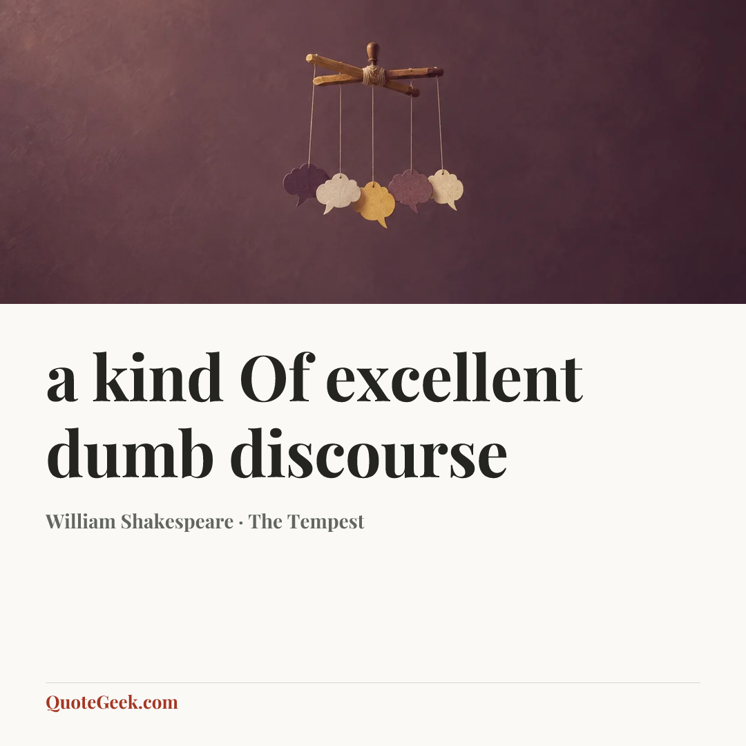 “a kind
Of excellent dumb discourse” — William Shakespeare · The Tempest. Illustrated QuoteGeek card.