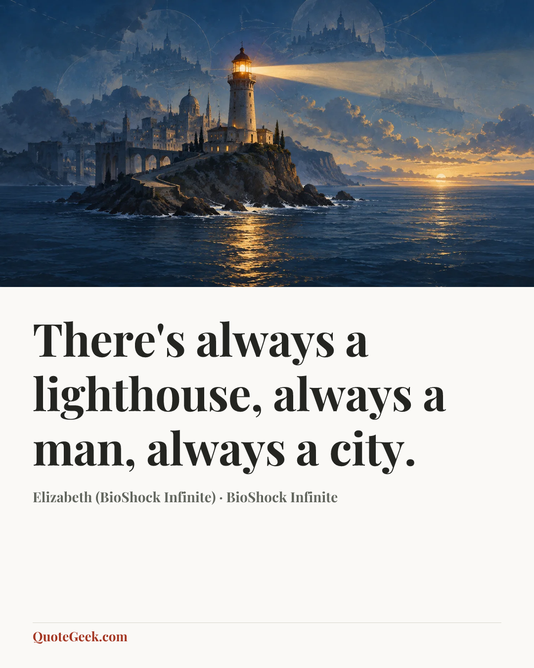 “There's always a lighthouse, always a man, always a city.” — Elizabeth (BioShock Infinite) · BioShock Infinite. Illustrated QuoteGeek card.