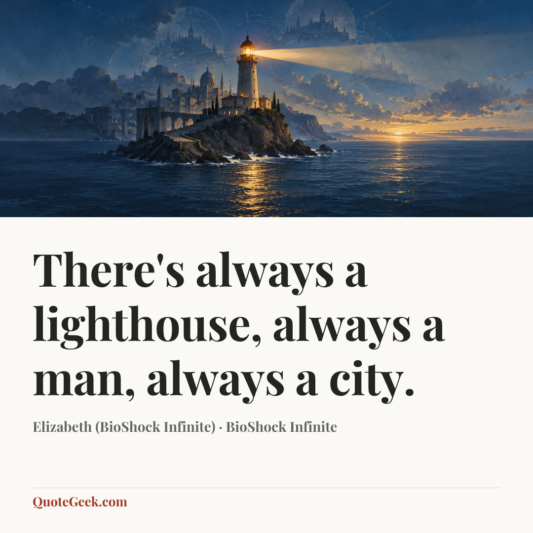 “There's always a lighthouse, always a man, always a city.” — Elizabeth (BioShock Infinite) · BioShock Infinite. Illustrated QuoteGeek card.