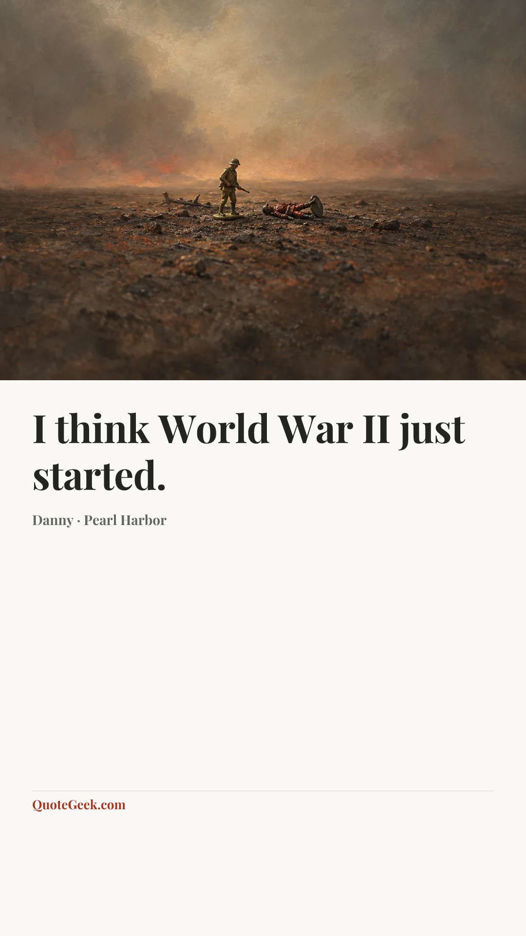 “I think World War II just started.” — Danny · Pearl Harbor. Illustrated QuoteGeek card.