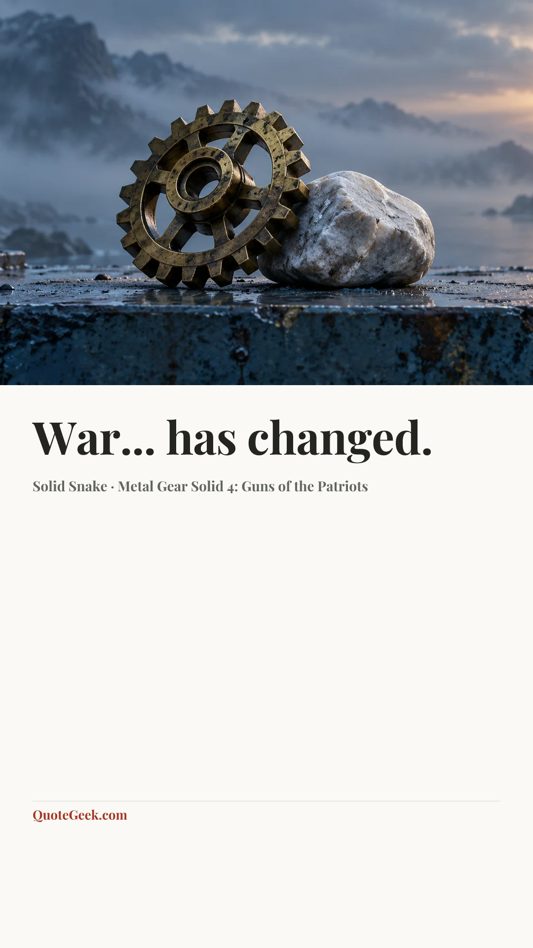 “War... has changed.” — Solid Snake · Metal Gear Solid 4: Guns of the Patriots. Illustrated QuoteGeek card.