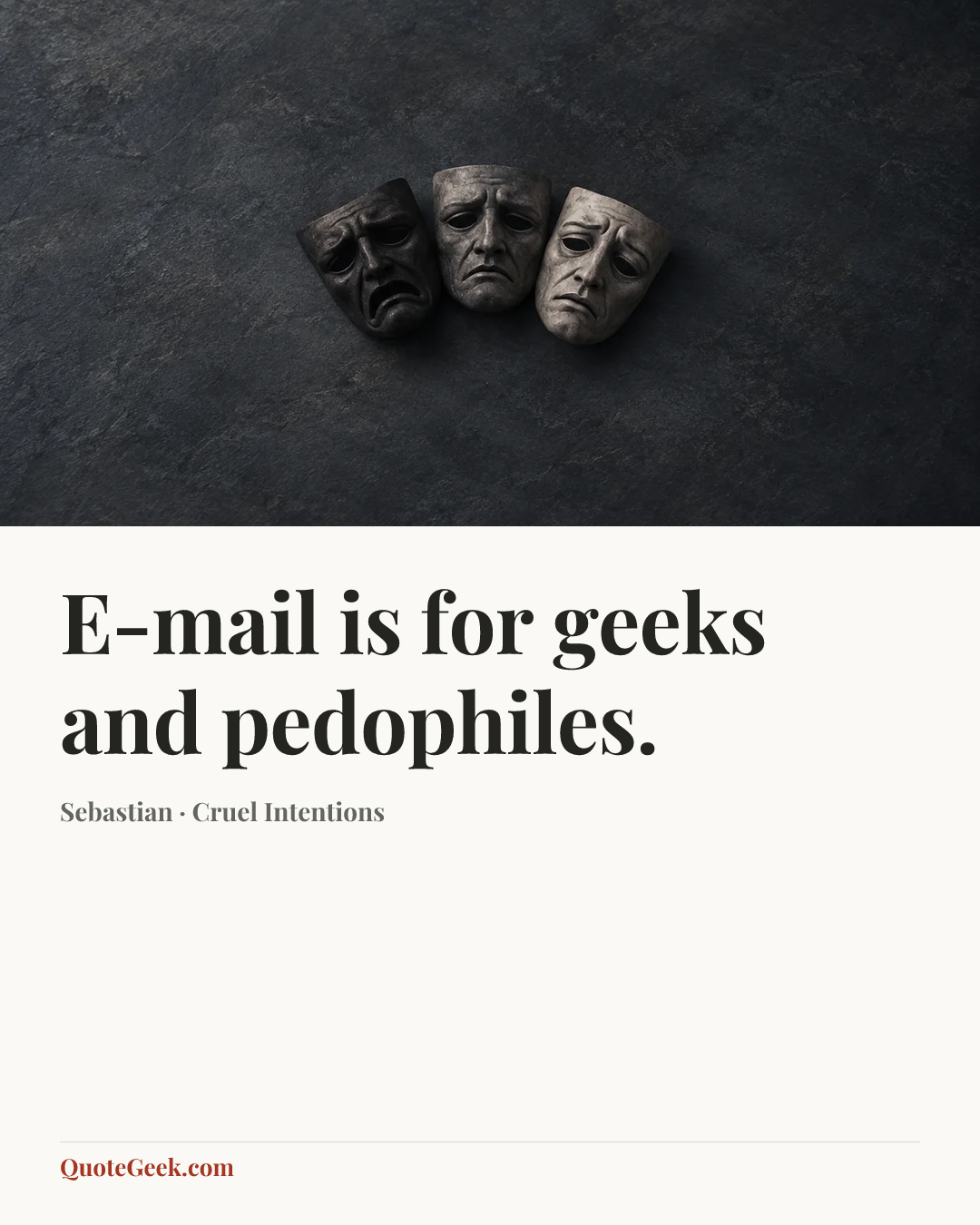 “E-mail is for geeks and pedophiles.” — Sebastian · Cruel Intentions. Illustrated QuoteGeek card.