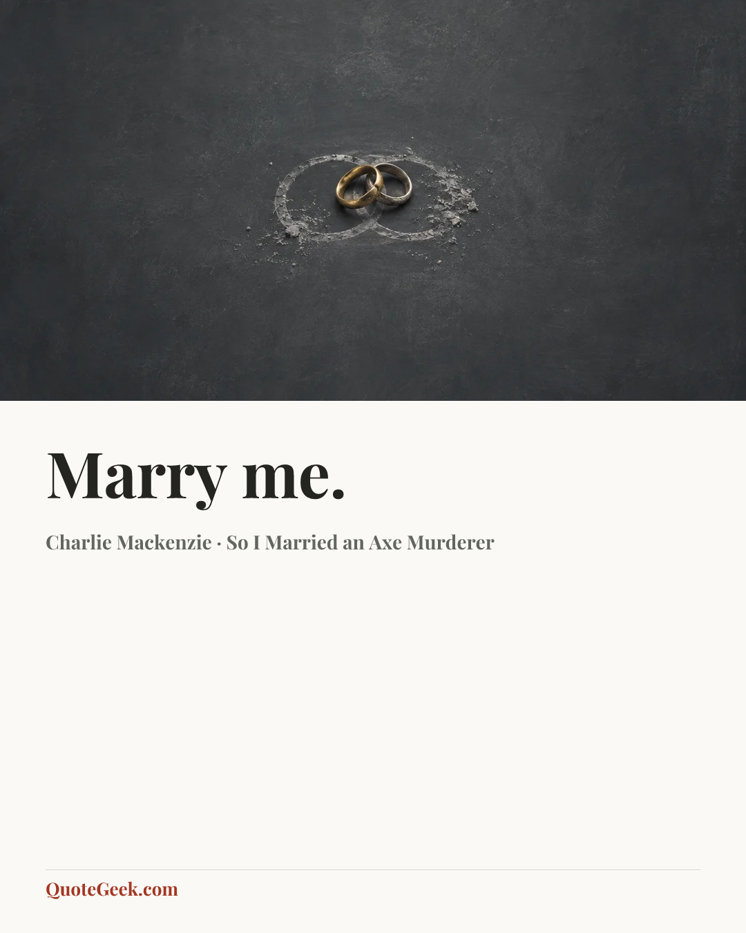 “Marry me.” — Charlie Mackenzie · So I Married an Axe Murderer. Illustrated QuoteGeek card.