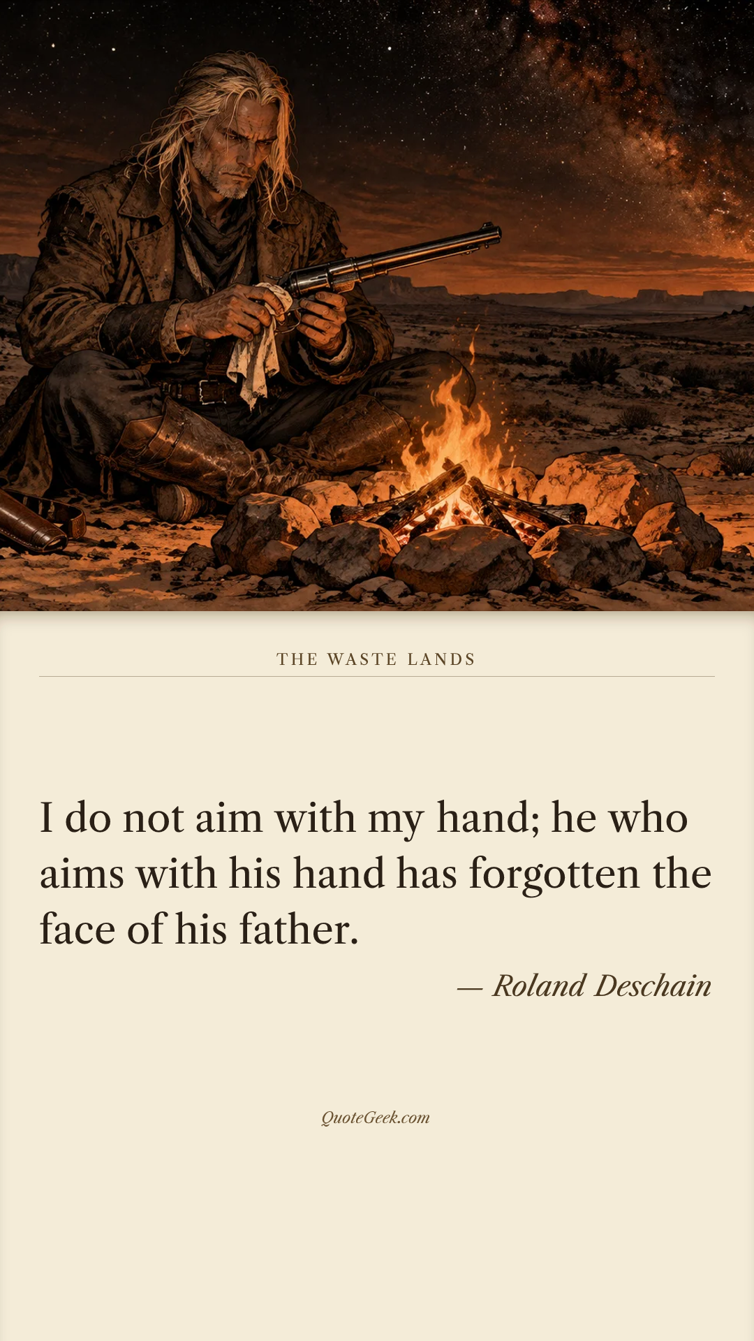 “I do not aim with my hand; he who aims with his hand has forgotten the face of his father.” — Roland Deschain · The Waste Lands. Illustrated QuoteGeek card.