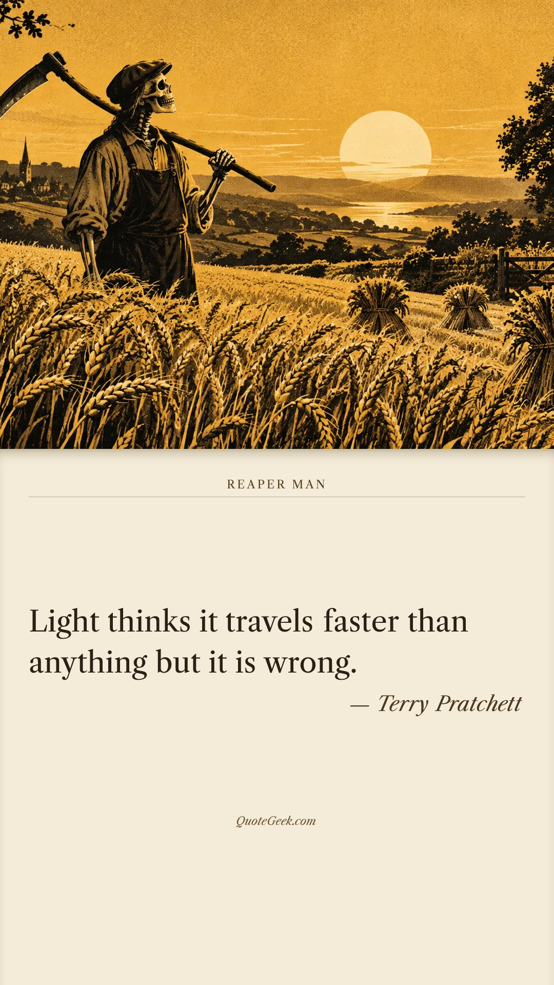 “Light thinks it travels faster than anything but it is wrong.” — Terry Pratchett · Reaper Man. Illustrated QuoteGeek card.