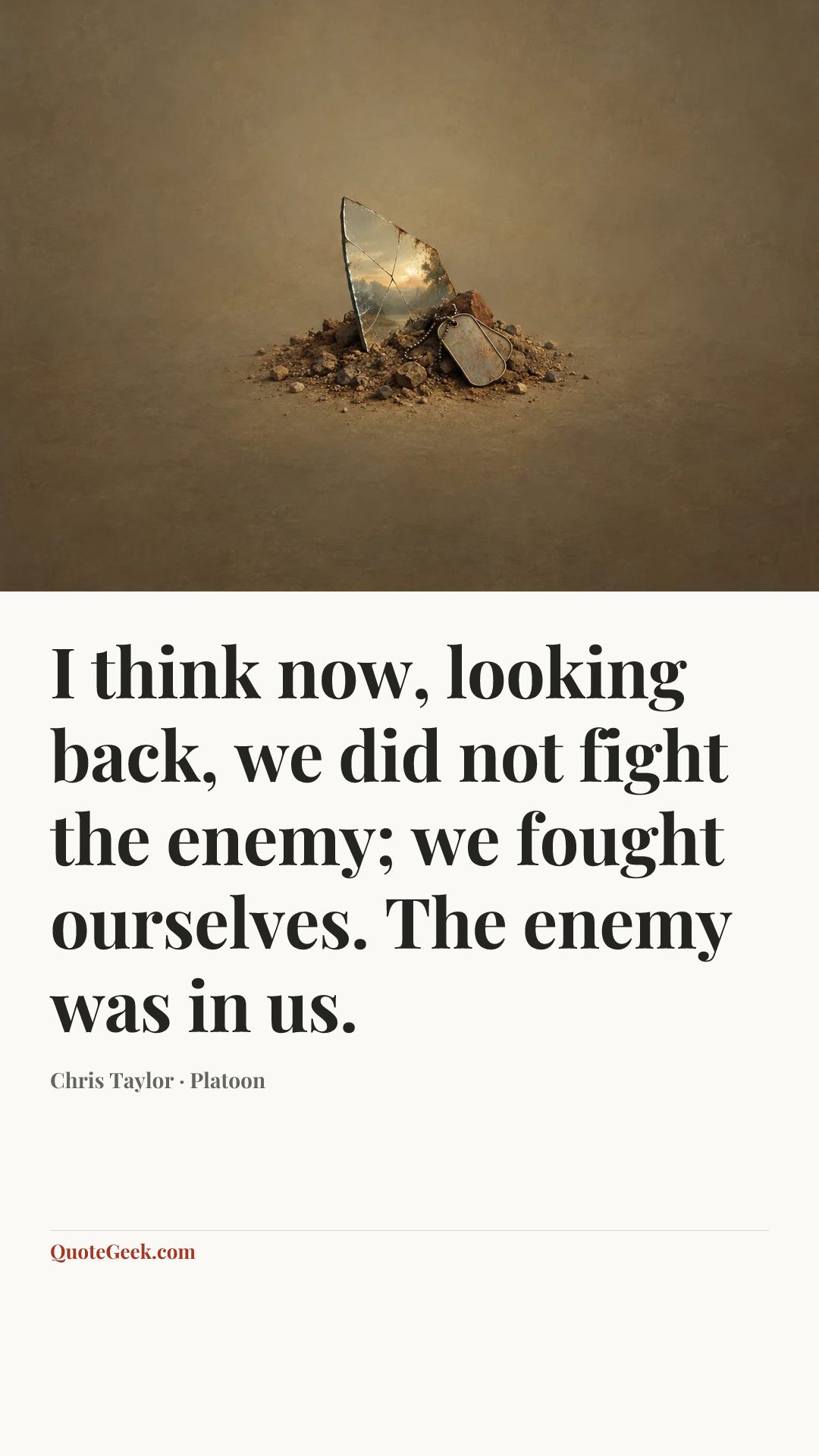 “I think now, looking back, we did not fight the enemy; we fought ourselves. The enemy was in us.” — Chris Taylor · Platoon. Illustrated QuoteGeek card.