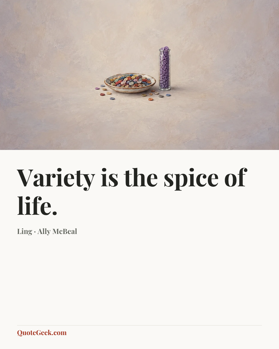 “Variety is the spice of life.” — Ling · Ally McBeal. Illustrated QuoteGeek card.