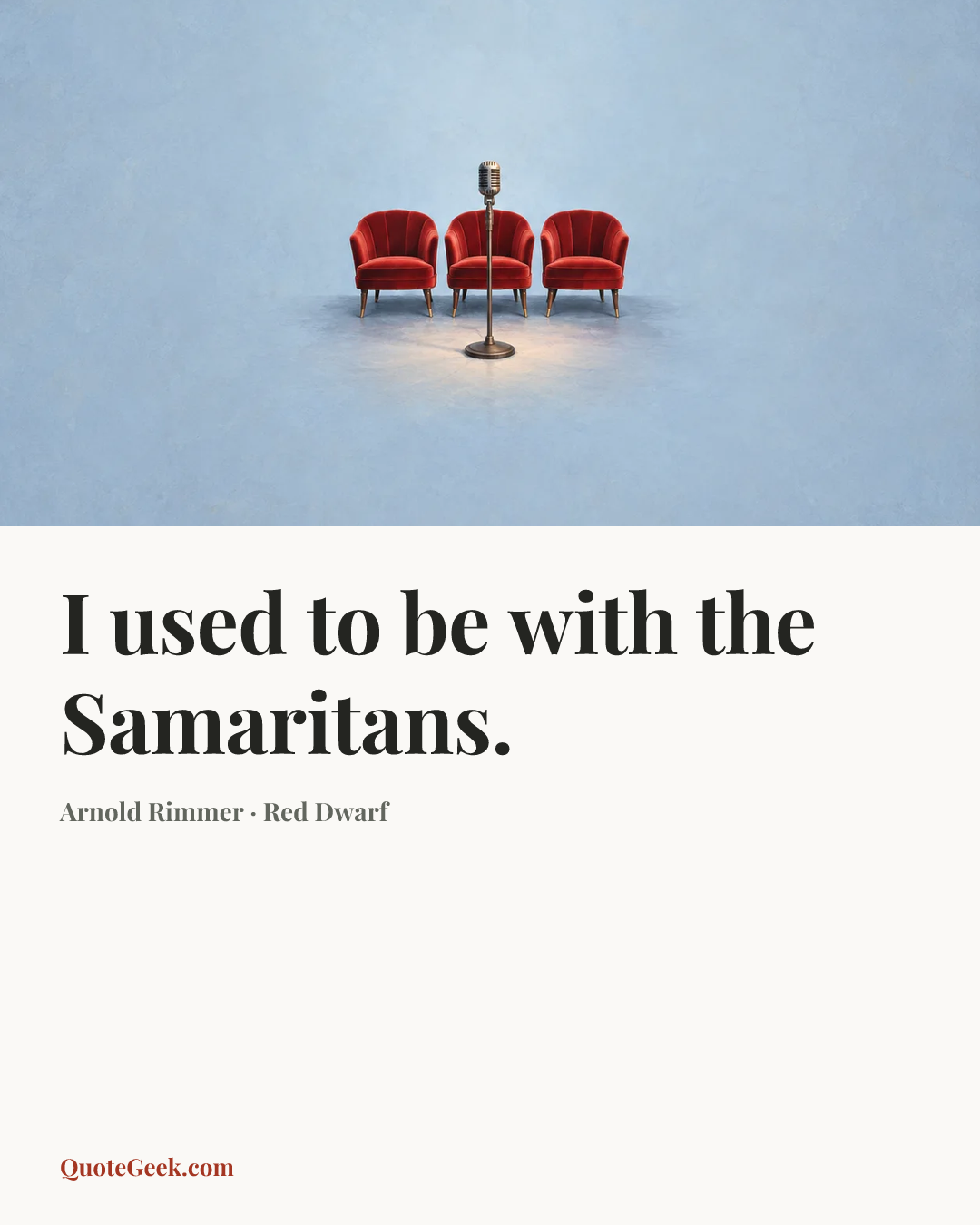 “I used to be with the Samaritans.” — Arnold Rimmer · Red Dwarf. Illustrated QuoteGeek card.