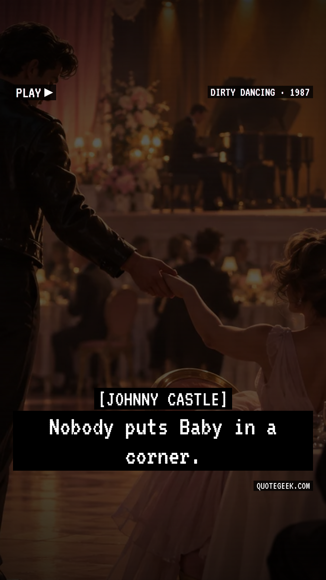 “Nobody puts Baby in a corner.” — Johnny Castle · Dirty Dancing. Illustrated QuoteGeek card.
