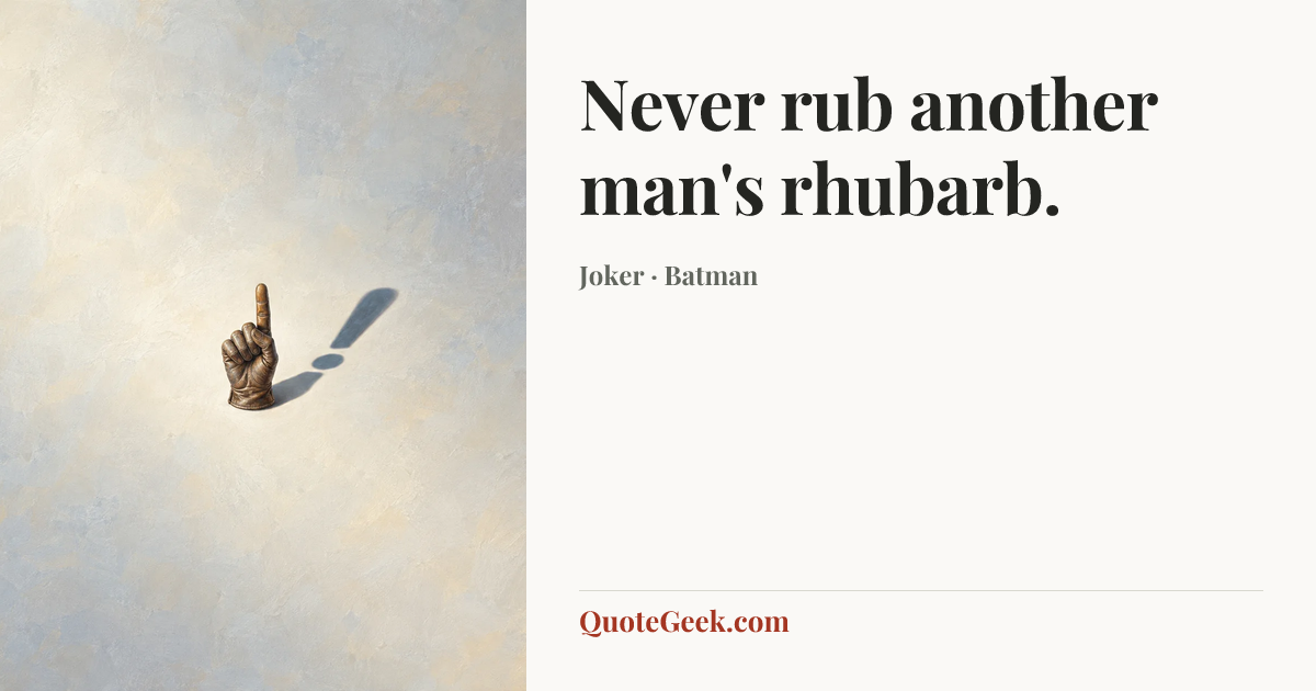 “Never rub another man's rhubarb.” — Joker · Batman. Illustrated QuoteGeek card.