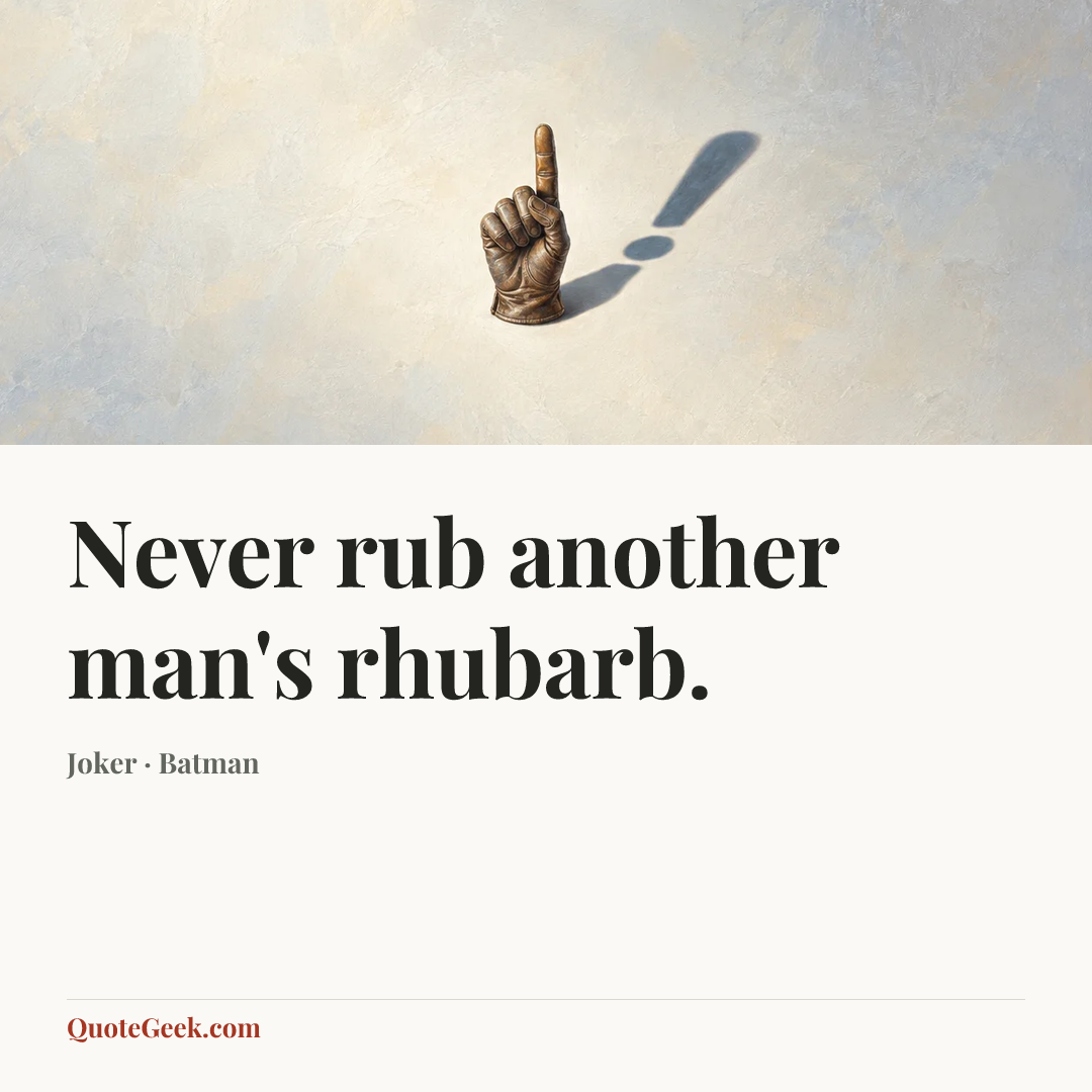 “Never rub another man's rhubarb.” — Joker · Batman. Illustrated QuoteGeek card.