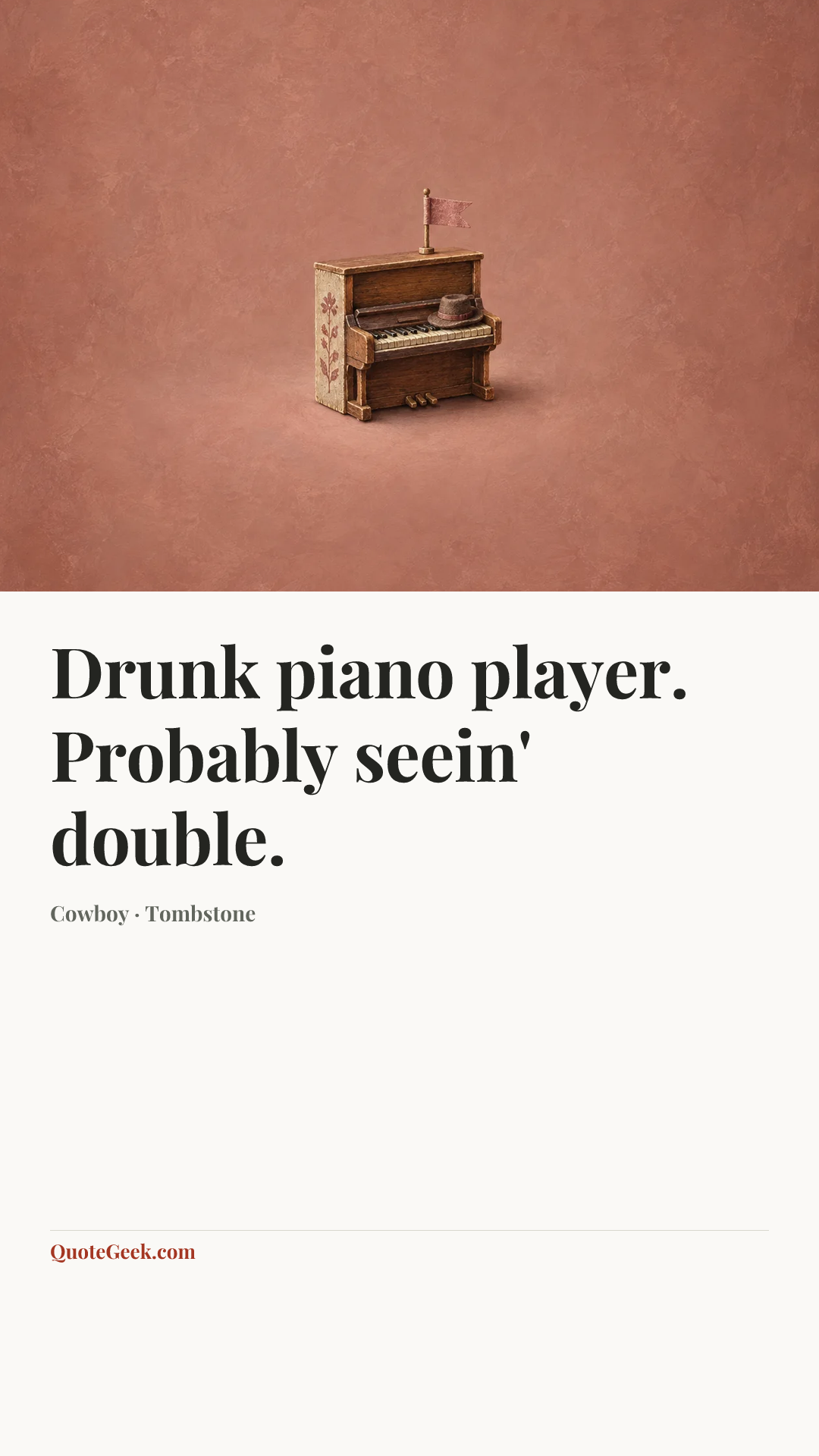 “Drunk piano player. Probably seein' double.” — Cowboy · Tombstone. Illustrated QuoteGeek card.
