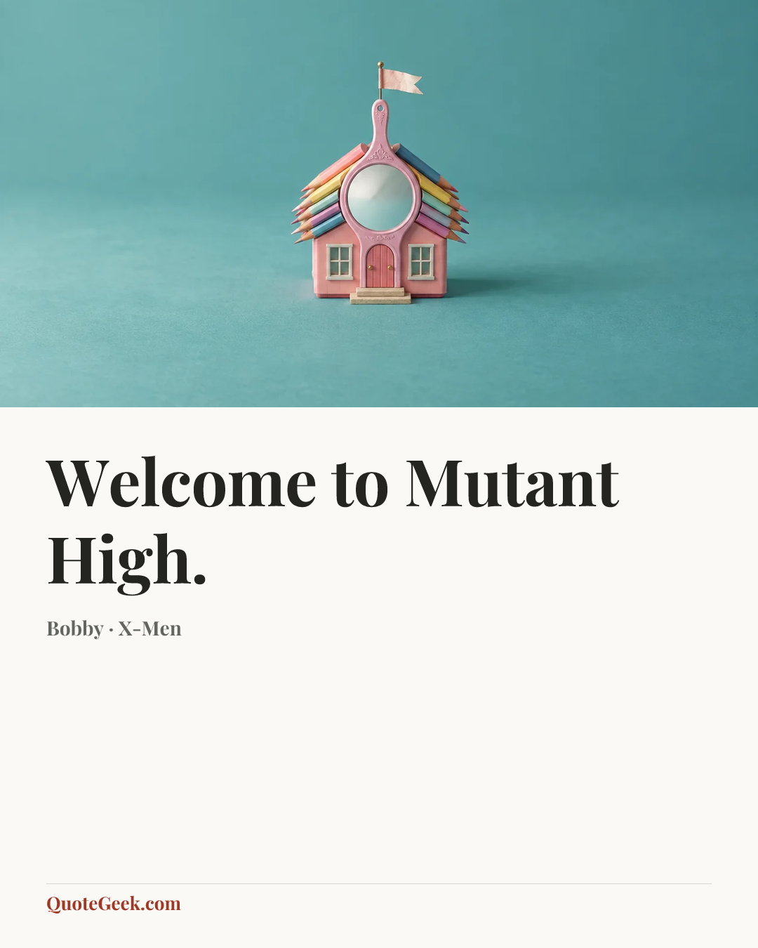 “Welcome to Mutant High.” — Bobby · X-Men. Illustrated QuoteGeek card.