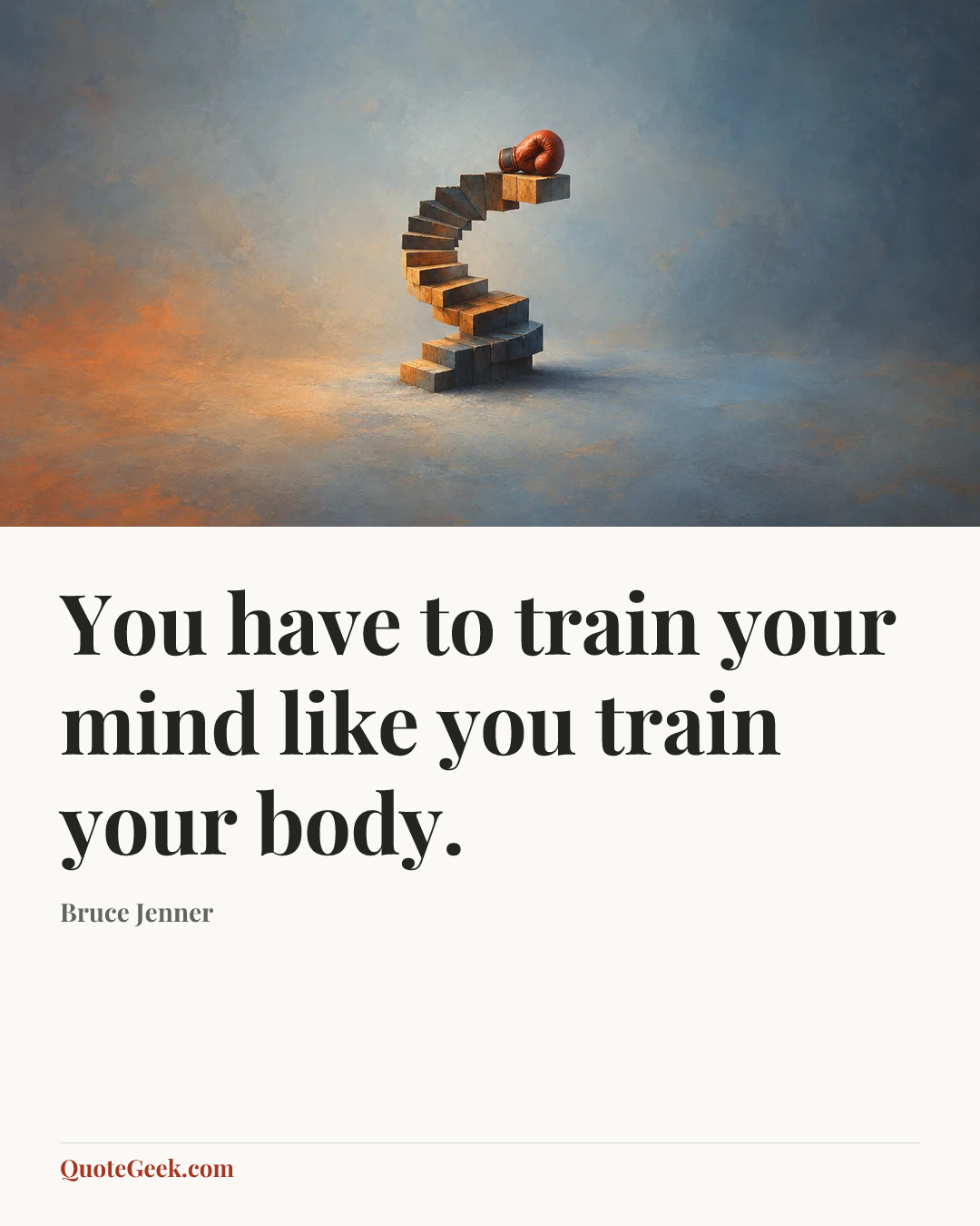 “You have to train your mind like you train your body.” — Bruce Jenner. Illustrated QuoteGeek card.