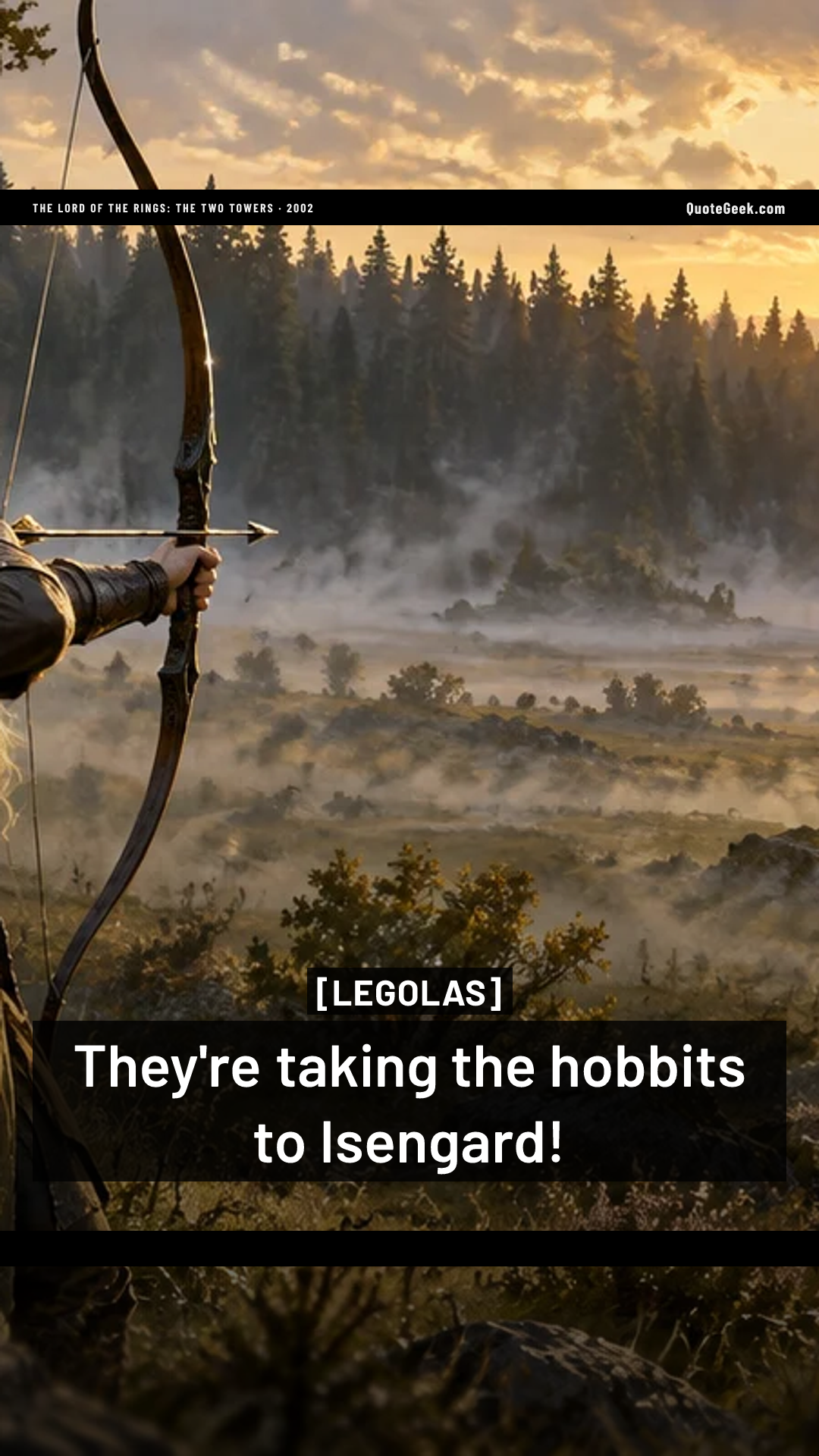 “They're taking the hobbits to Isengard!” — Legolas · The Lord of the Rings: The Two Towers. Illustrated QuoteGeek card.