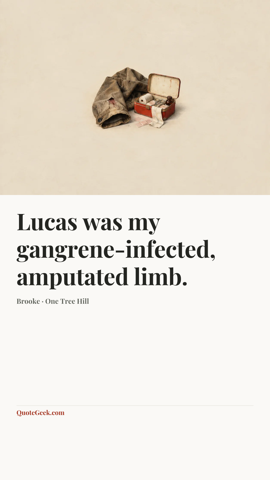 “Lucas was my gangrene-infected, amputated limb.” — Brooke · One Tree Hill. Illustrated QuoteGeek card.