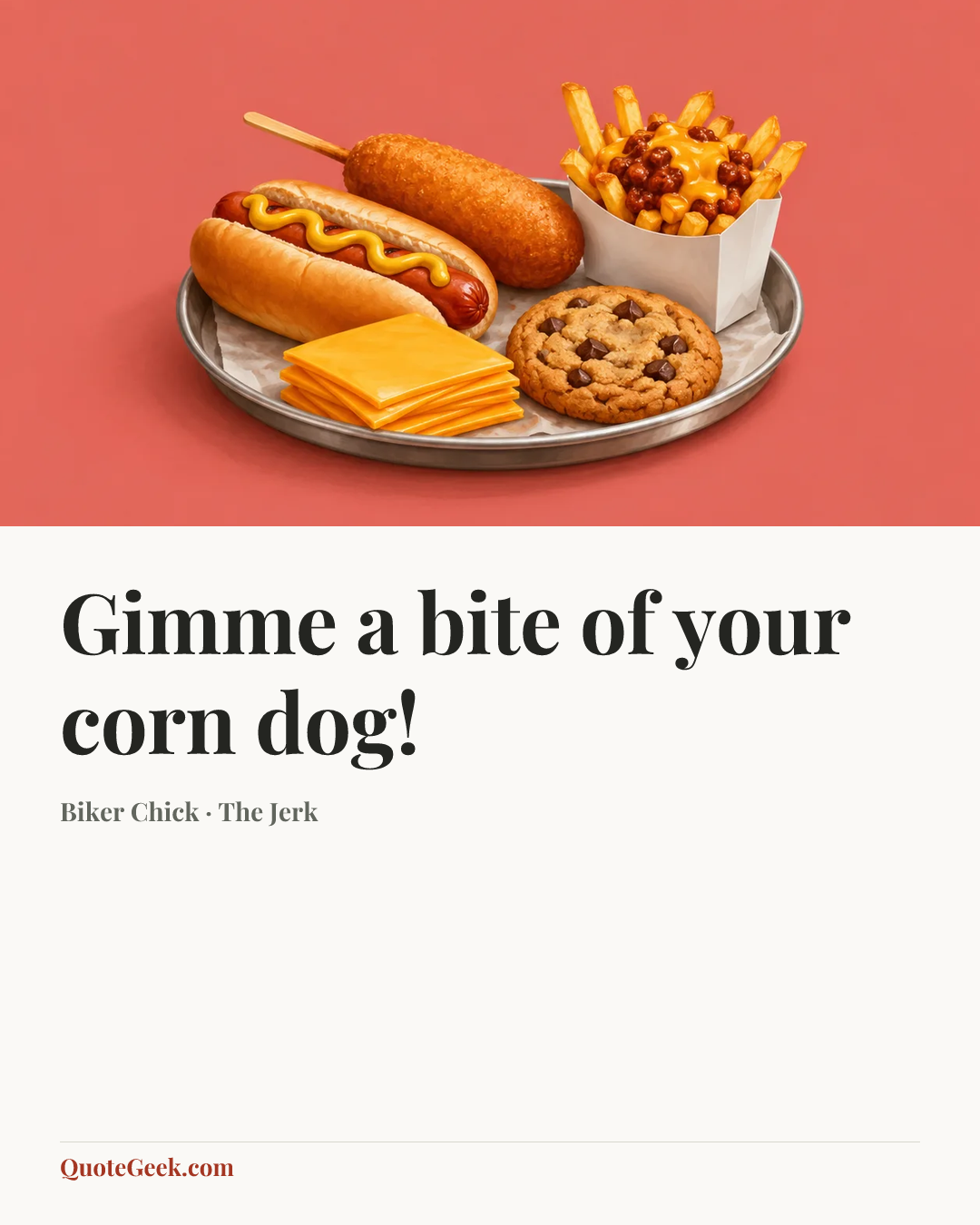 “Gimme a bite of your corn dog!” — Biker Chick · The Jerk. Illustrated QuoteGeek card.