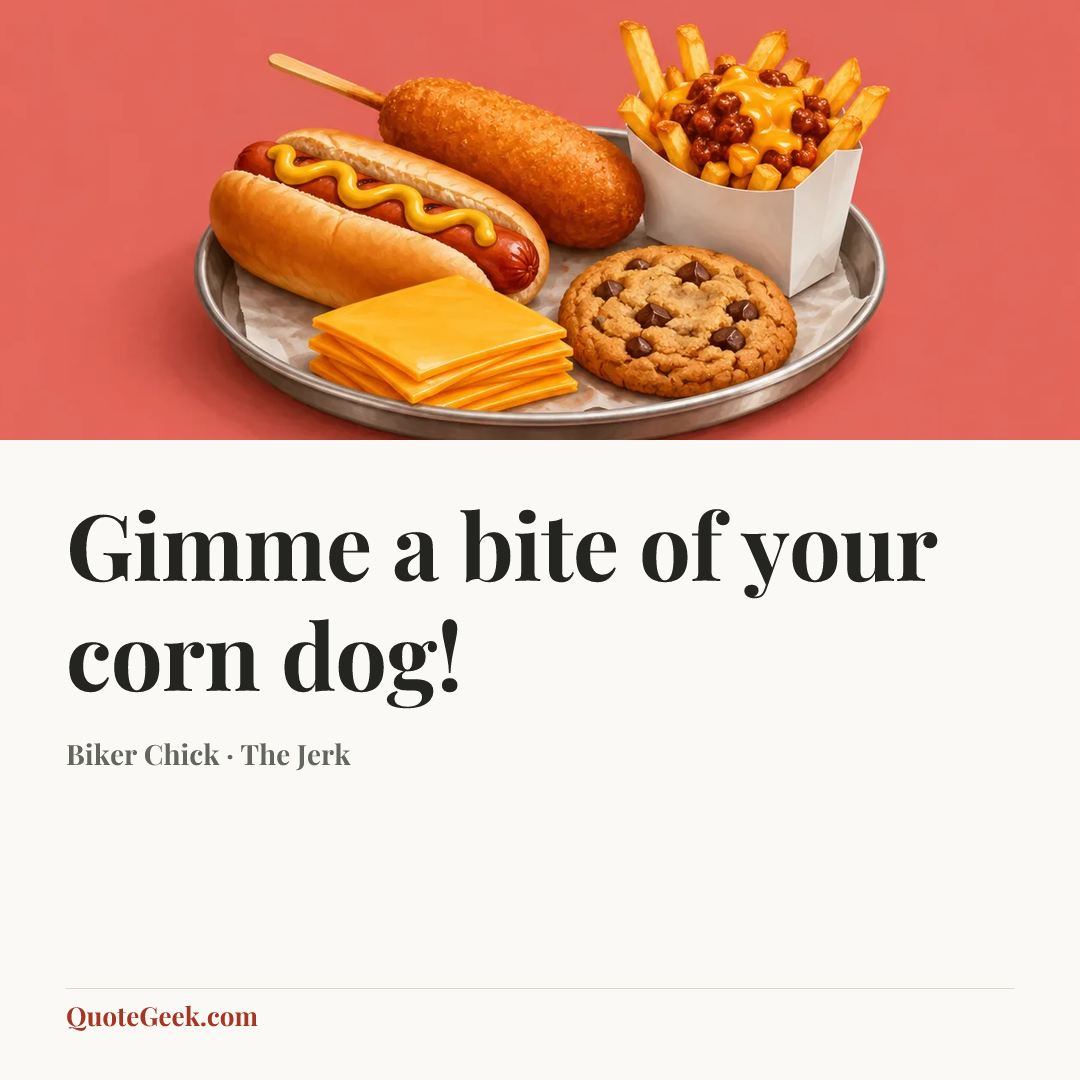“Gimme a bite of your corn dog!” — Biker Chick · The Jerk. Illustrated QuoteGeek card.