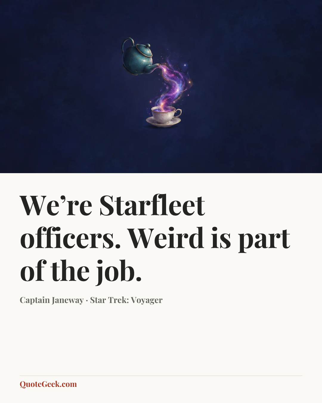 “We’re Starfleet officers. Weird is part of the job.” — Captain Janeway · Star Trek: Voyager. Illustrated QuoteGeek card.