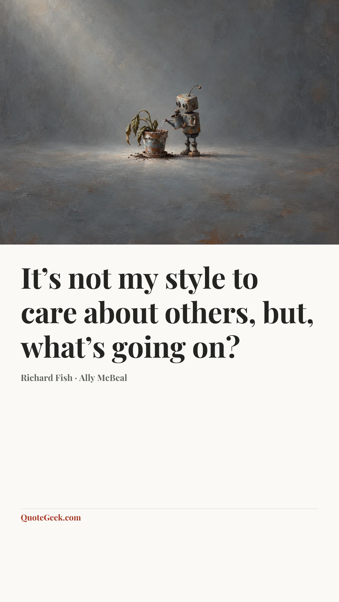 “It’s not my style to care about others, but, what’s going on?” — Richard Fish · Ally McBeal. Illustrated QuoteGeek card.