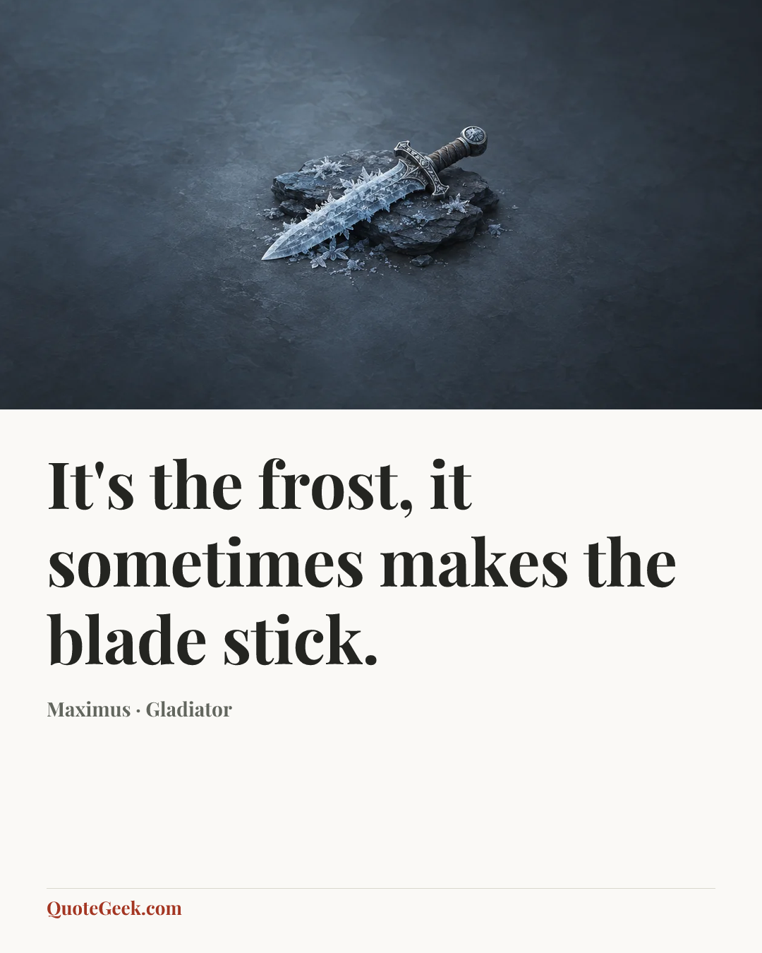 “It's the frost, it sometimes makes the blade stick.” — Maximus · Gladiator. Illustrated QuoteGeek card.