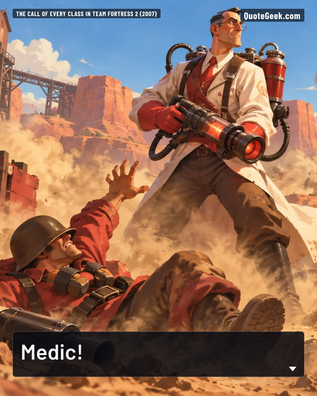 “Medic!” — The call of every class in Team Fortress 2 (2007) · Team Fortress 2. Illustrated QuoteGeek card.