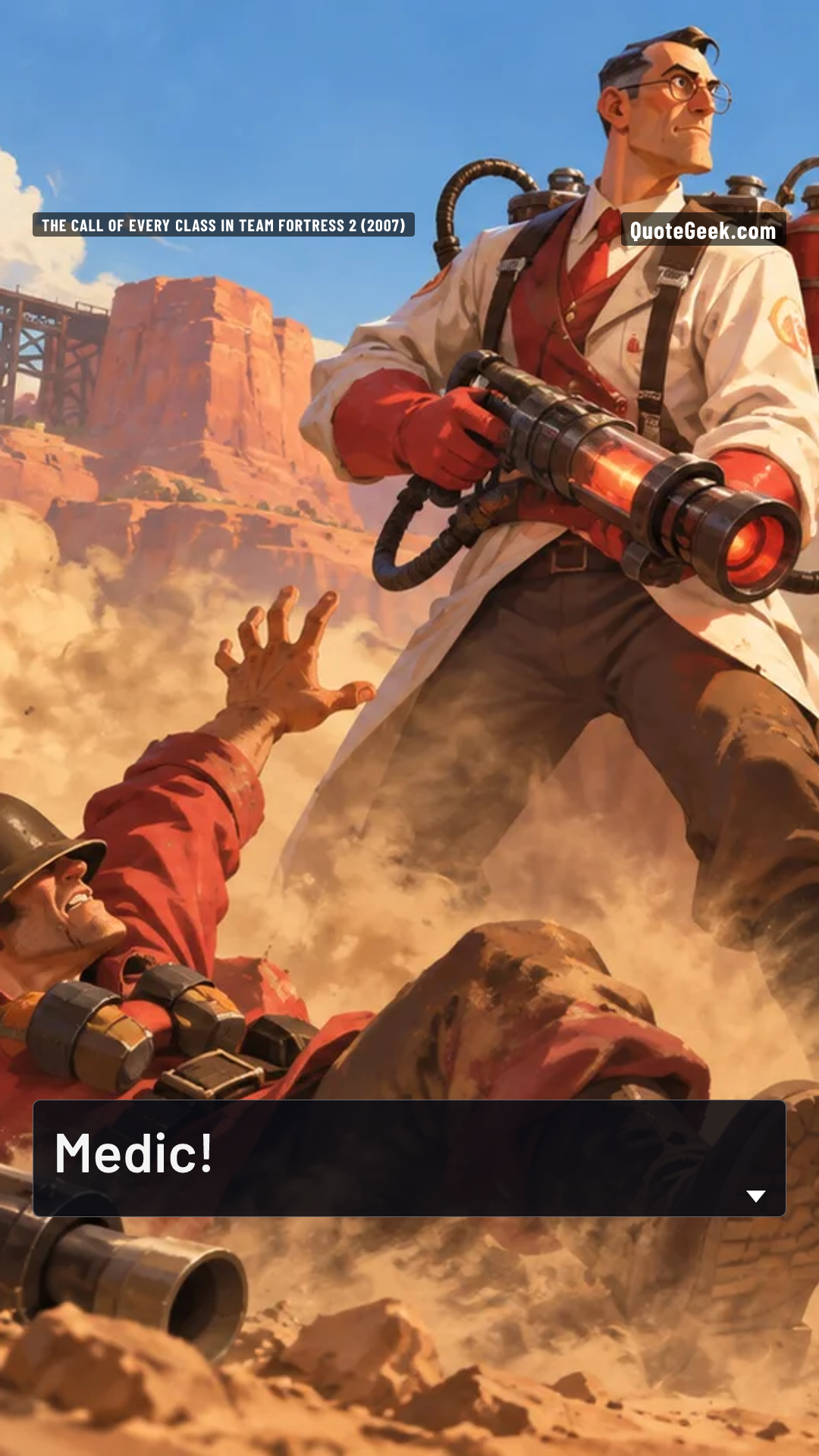 “Medic!” — The call of every class in Team Fortress 2 (2007) · Team Fortress 2. Illustrated QuoteGeek card.