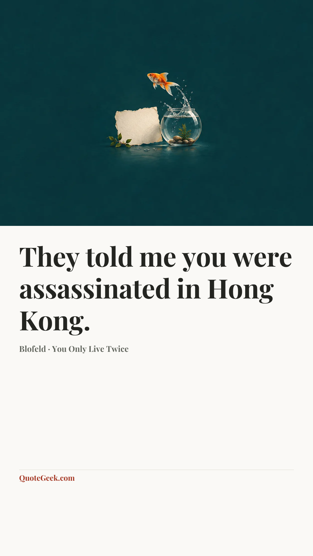 “They told me you were assassinated in Hong Kong.” — Blofeld · You Only Live Twice. Illustrated QuoteGeek card.
