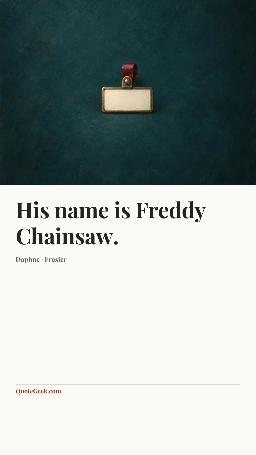 “His name is Freddy Chainsaw.” — Daphne · Frasier. Illustrated QuoteGeek card.
