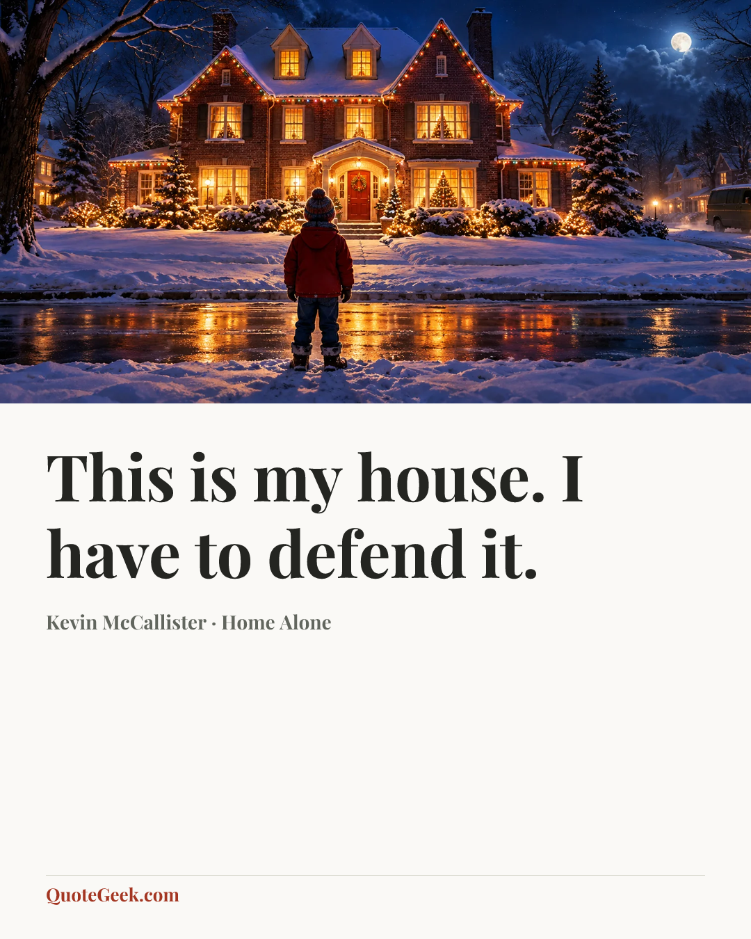“This is my house. I have to defend it.” — Kevin McCallister · Home Alone. Illustrated QuoteGeek card.