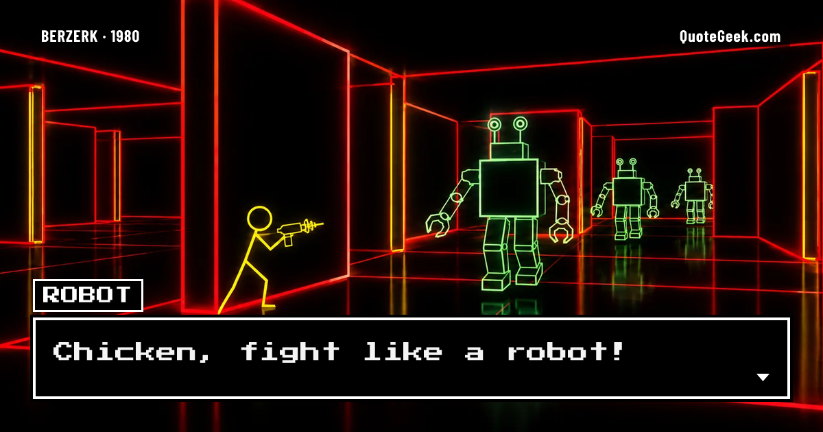 “Chicken, fight like a robot!” — Robot · Berzerk. Illustrated QuoteGeek card.