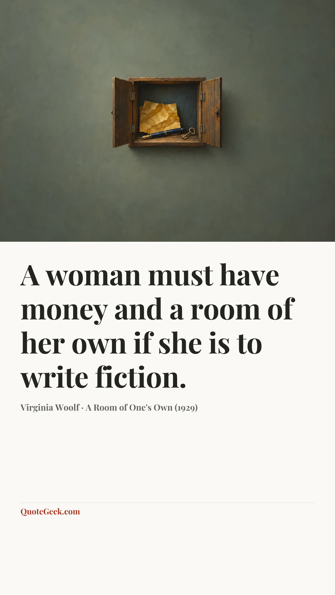 “A woman must have money and a room of her own if she is to write fiction.” — Virginia Woolf · A Room of One's Own (1929). Illustrated QuoteGeek card.