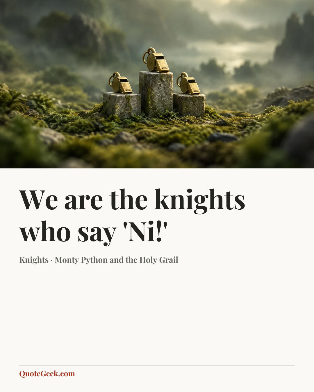 “We are the knights who say 'Ni!'” — Knights · Monty Python and the Holy Grail. Illustrated QuoteGeek card.