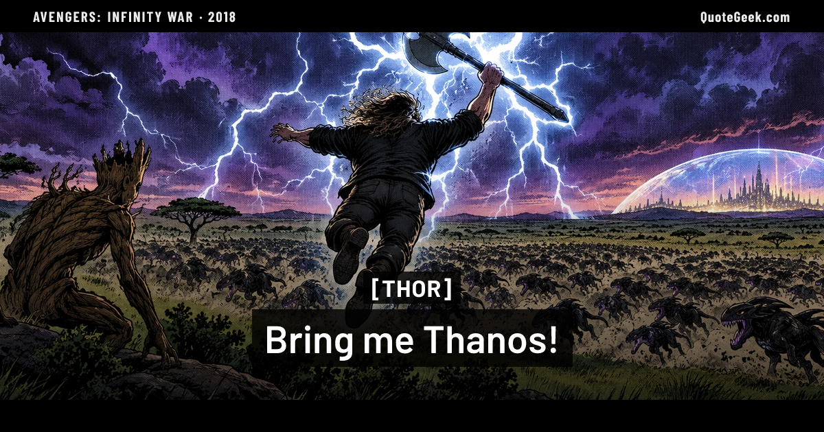 “Bring me Thanos!” — Thor · Avengers: Infinity War. Illustrated QuoteGeek card.