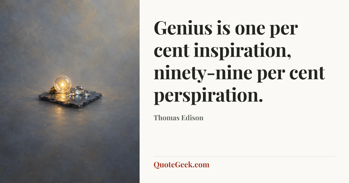 “Genius is one per cent inspiration, ninety-nine per cent perspiration.” — Thomas Edison. Illustrated QuoteGeek card.