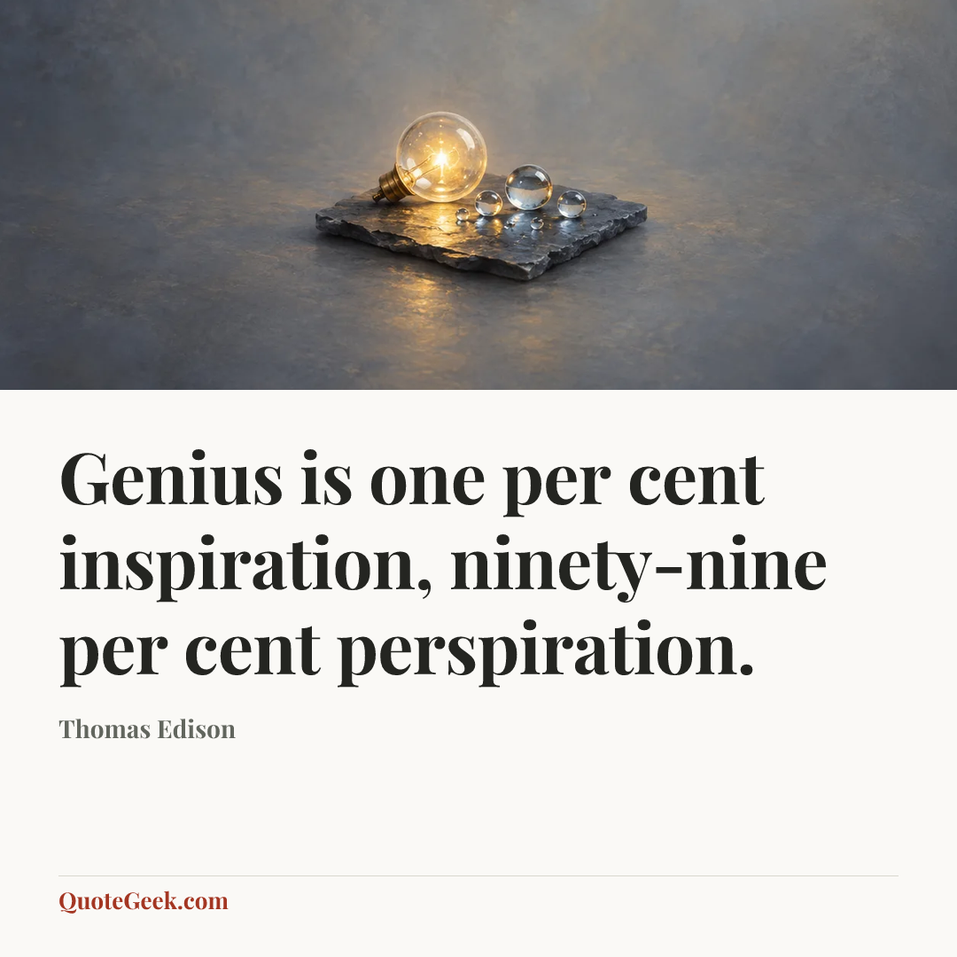 “Genius is one per cent inspiration, ninety-nine per cent perspiration.” — Thomas Edison. Illustrated QuoteGeek card.