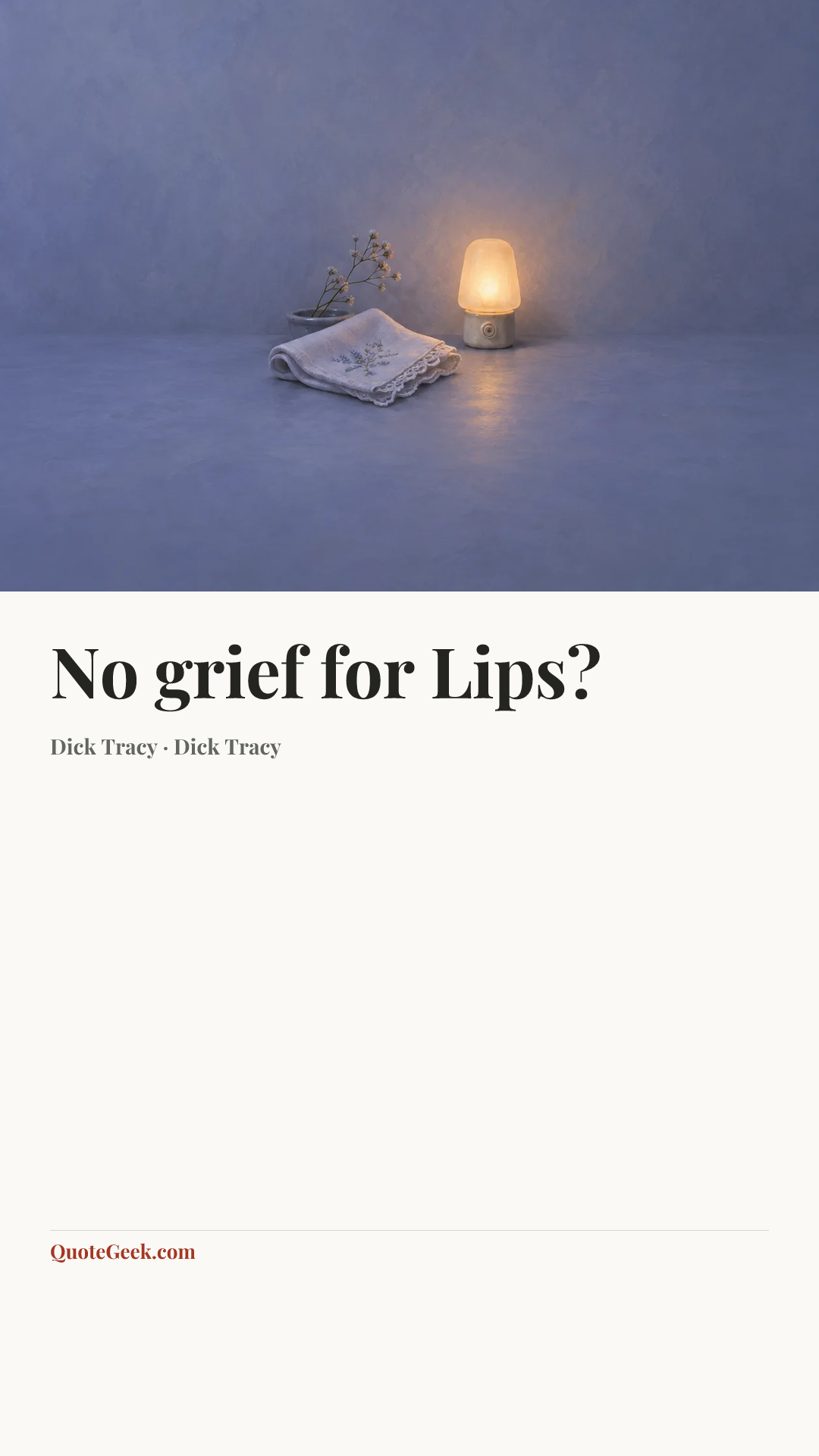 “No grief for Lips?” — Dick Tracy · Dick Tracy. Illustrated QuoteGeek card.