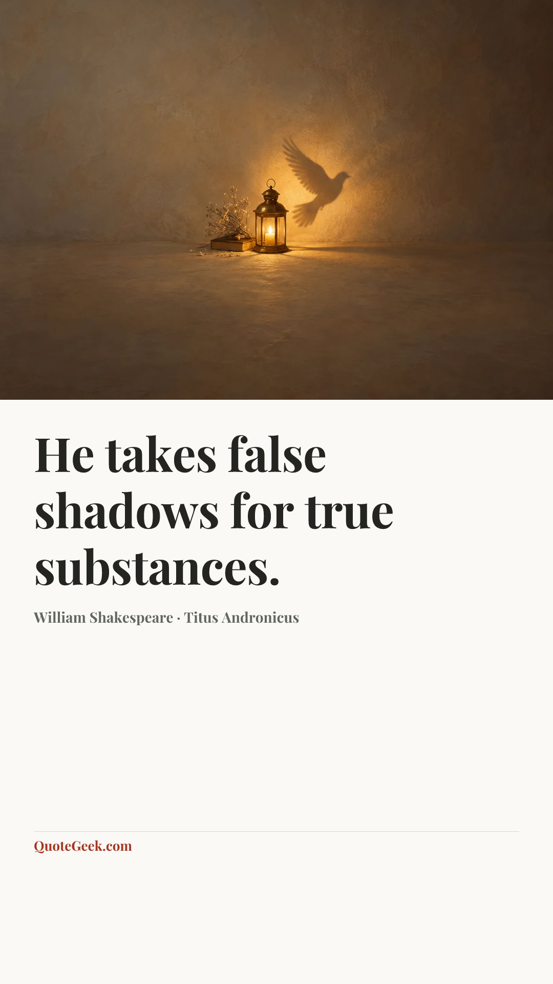 “He takes false shadows for true substances.” — William Shakespeare · Titus Andronicus. Illustrated QuoteGeek card.