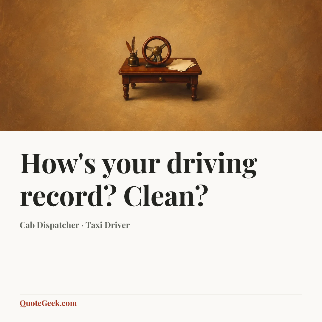 “How's your driving record? Clean?” — Cab Dispatcher · Taxi Driver. Illustrated QuoteGeek card.