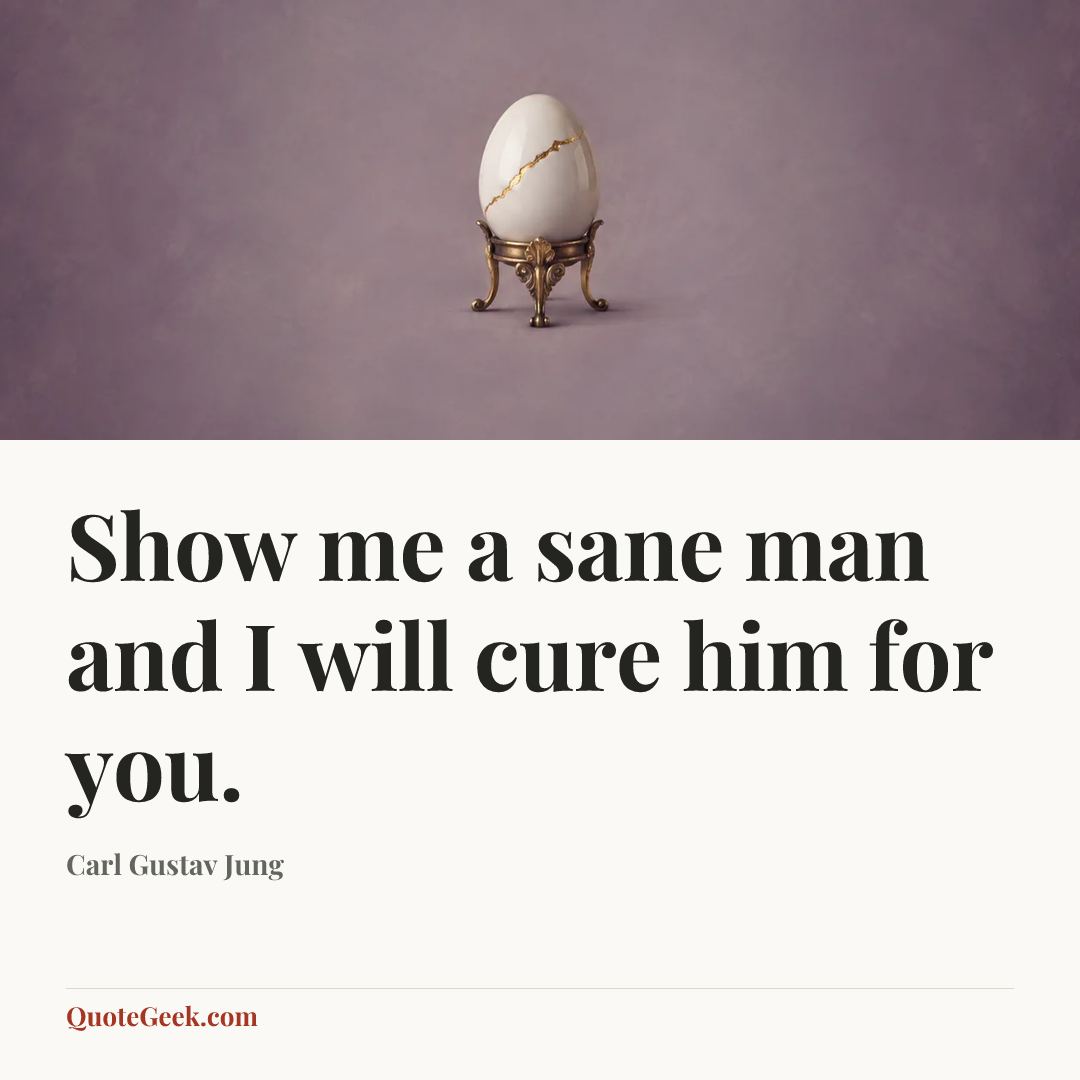 “Show me a sane man and I will cure him for you.” — Carl Gustav Jung. Illustrated QuoteGeek card.
