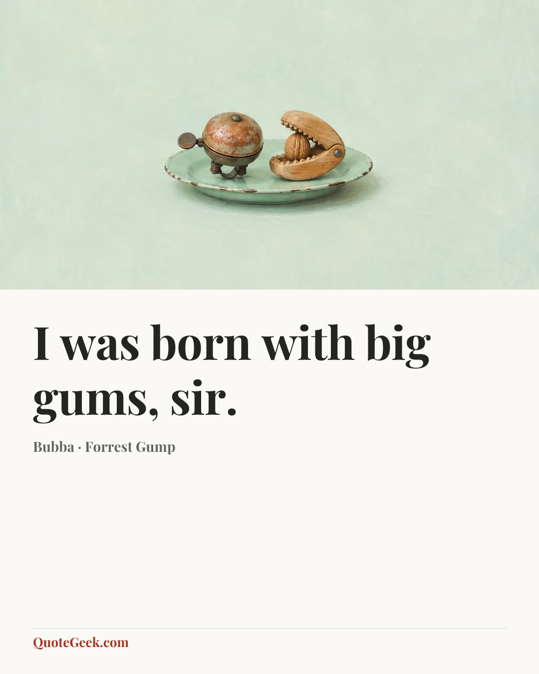 “I was born with big gums, sir.” — Bubba · Forrest Gump. Illustrated QuoteGeek card.