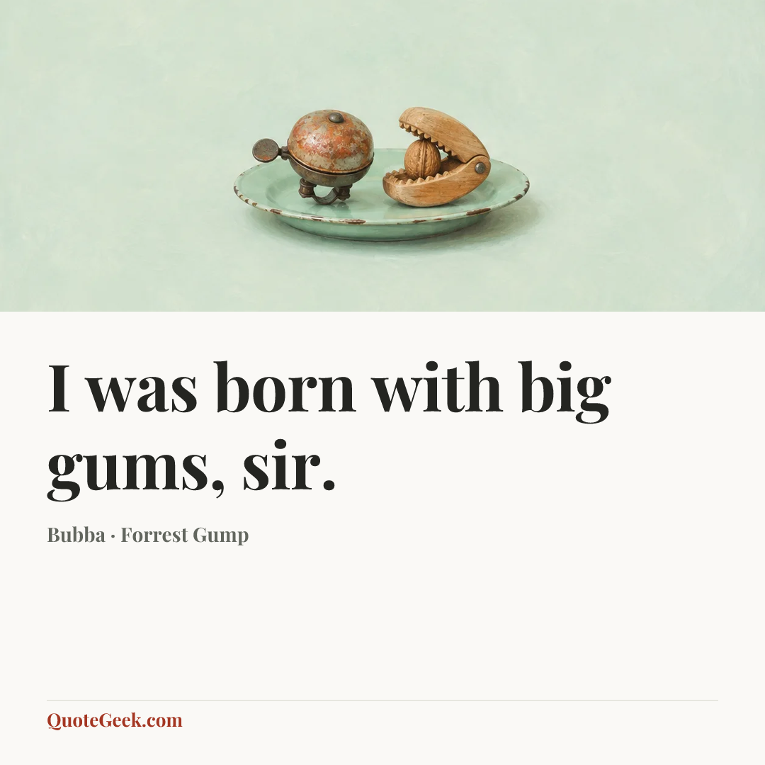 “I was born with big gums, sir.” — Bubba · Forrest Gump. Illustrated QuoteGeek card.