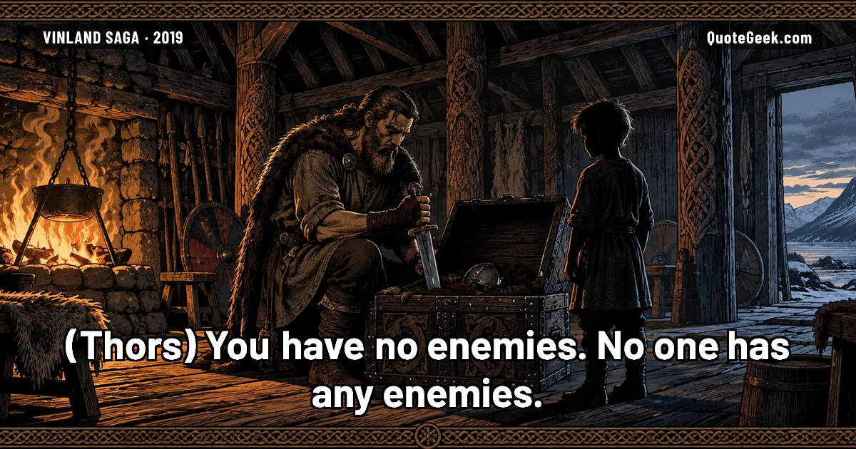 “You have no enemies. No one has any enemies.” — Thors · Vinland Saga. Illustrated QuoteGeek card.