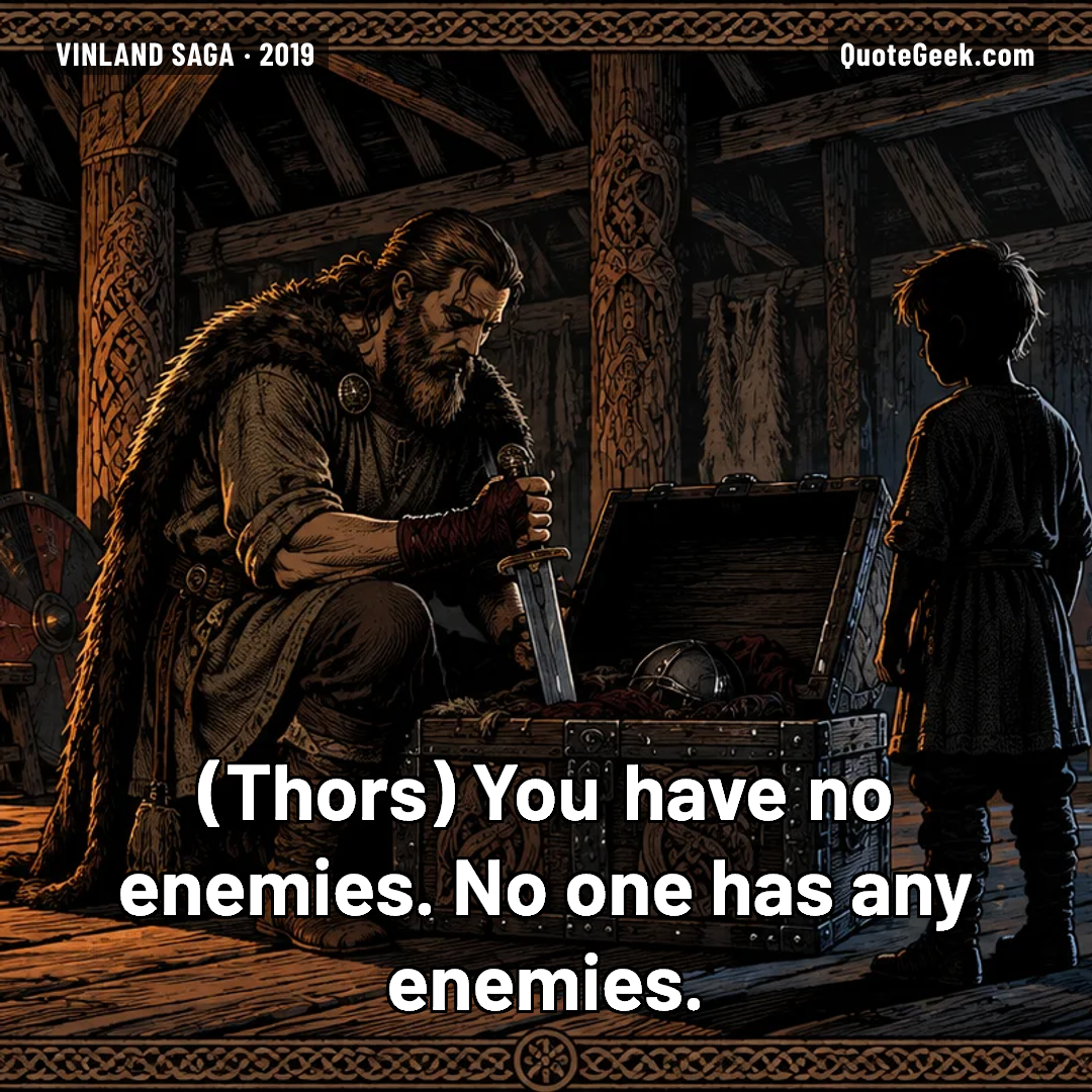 “You have no enemies. No one has any enemies.” — Thors · Vinland Saga. Illustrated QuoteGeek card.
