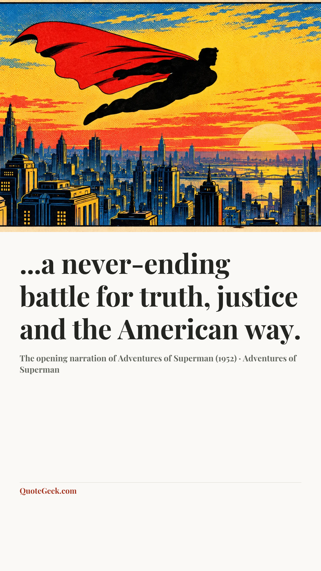 “...a never-ending battle for truth, justice and the American way.” — The opening narration of Adventures of Superman (1952) · Adventures of Superman. Illustrated QuoteGeek card.