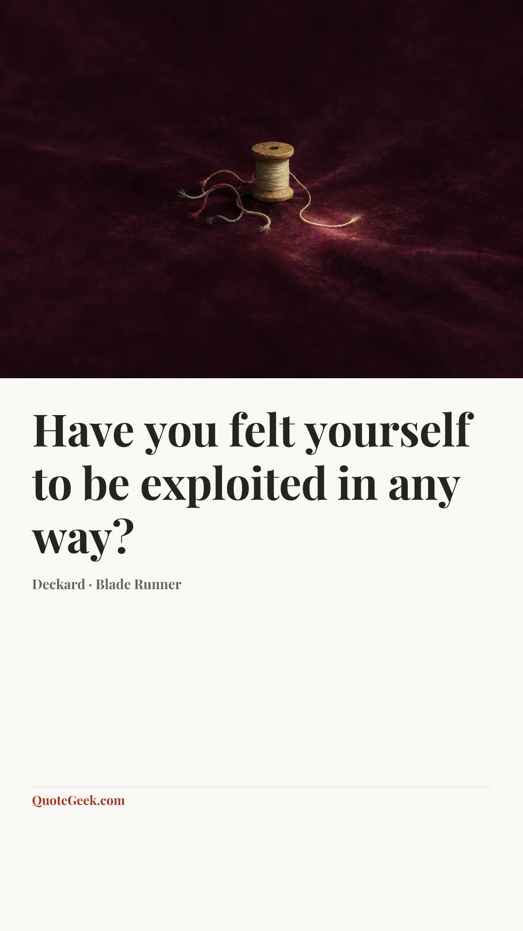 “Have you felt yourself to be exploited in any way?” — Deckard · Blade Runner. Illustrated QuoteGeek card.