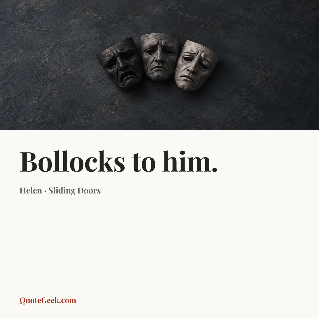 “Bollocks to him.” — Helen · Sliding Doors. Illustrated QuoteGeek card.