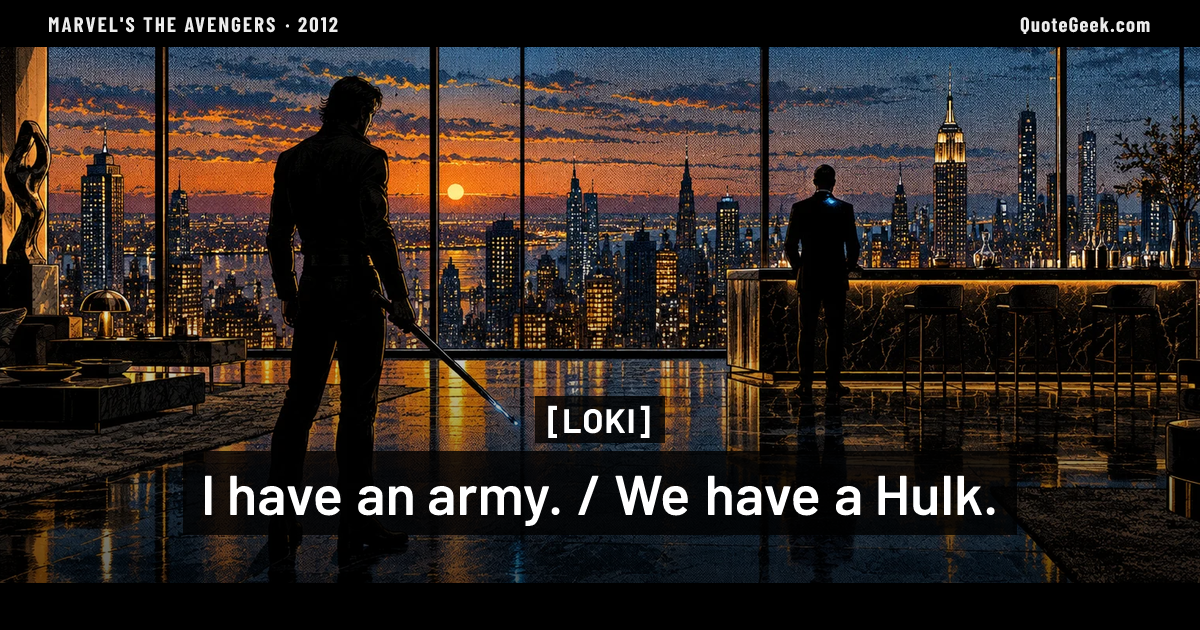 “I have an army. / We have a Hulk.” — Loki · Marvel's The Avengers. Illustrated QuoteGeek card.