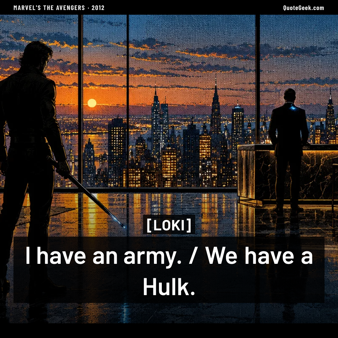 “I have an army. / We have a Hulk.” — Loki · Marvel's The Avengers. Illustrated QuoteGeek card.